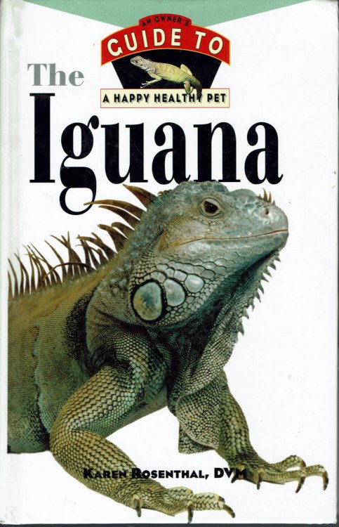 The Iguana: An Owner's Guide to a Happy Healthy Pet
