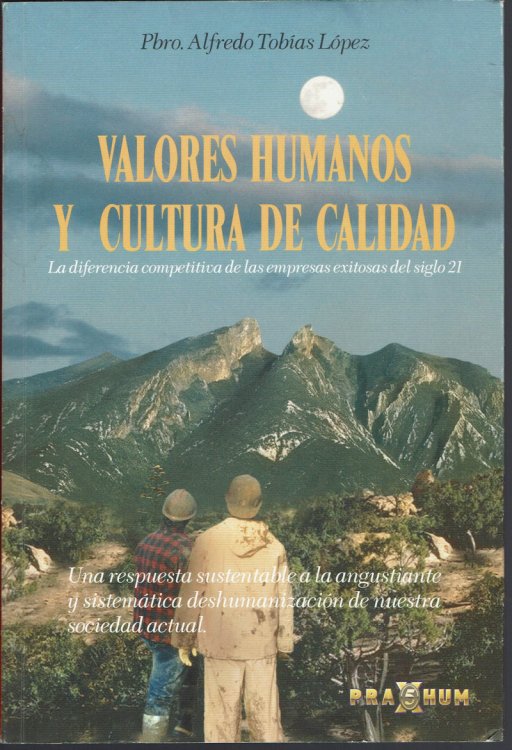 Valores Humanos Y Cultura De Calidad/Human Values and Value Culture: LA Diferencia Competitiva De Las Empresas Exitosas Del Siglo 21