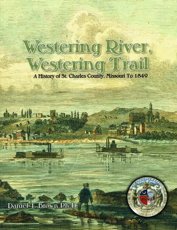 Westering River, Westering Trail: A History of St. Charles County, Missouri to 1849
