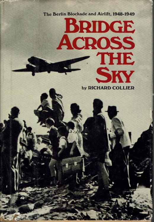 Bridge Across the Sky: The Berlin Blockade and Airlift, 1948-1949