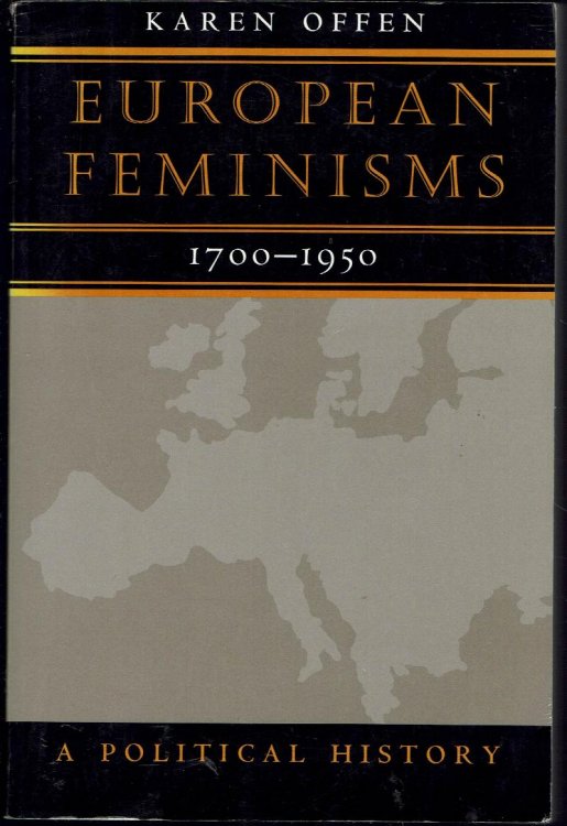 European Feminisms, 1700-1950: A Political History