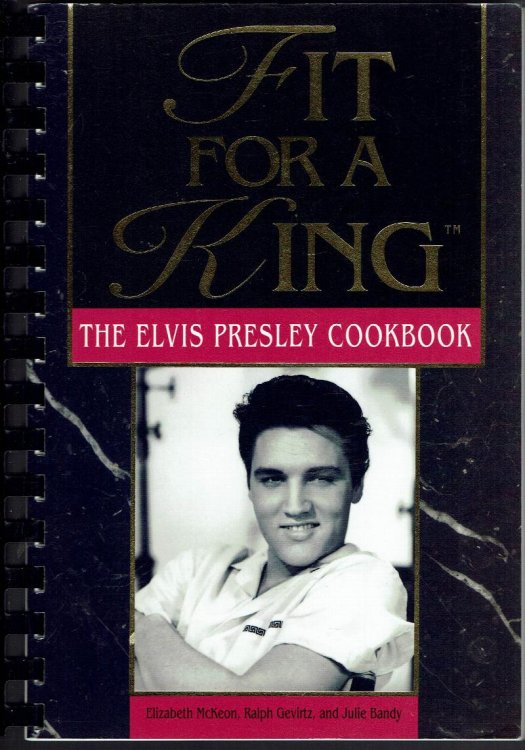 Fit for a King: The Elvis Presley Cookbook