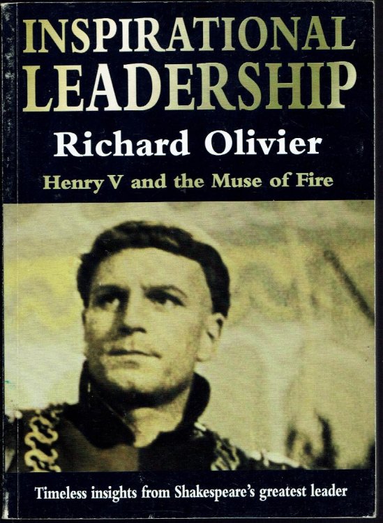 Inspirational Leadership: Henry V and the Muse of Fire--Timeless Insights from Shakespeare's Greatest Leader