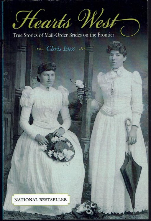 Hearts West: True Stories Of Mail-Order Brides On The Frontier