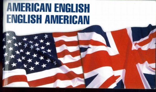 American-English, English-American: A Two-way Glossary of Words in Daily Use on Both Sides of the Atlantic