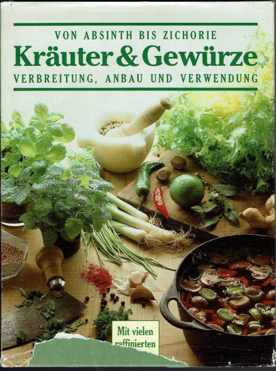 Kruter & Gewrze von Absinth bis Zichorie - Verbreitung, Anbau und Verwendung