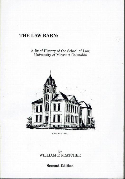 The Law Barn: A Brief History of the School of Law University of Missouri, Columbia