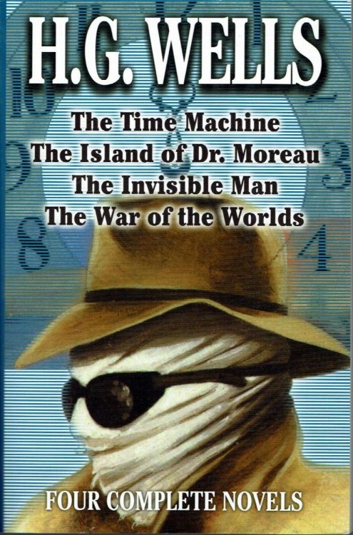Four Complete Novels: The Time Machine, The Island of Dr. Moreau, The Invisible Man, The War of the Worlds