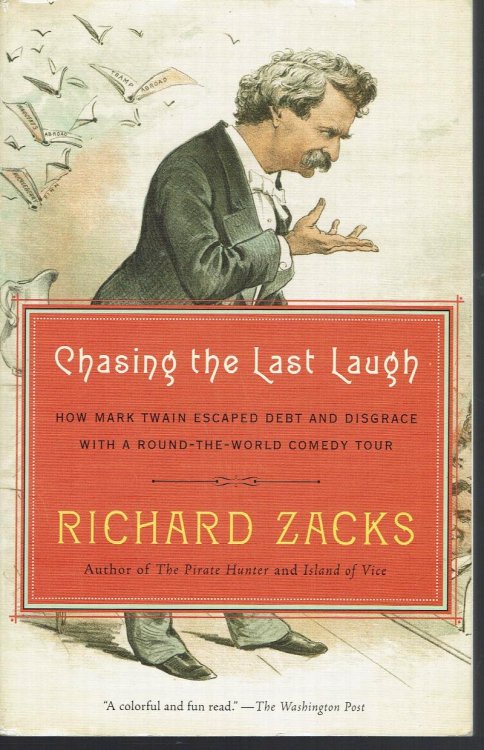 Chasing the Last Laugh: How Mark Twain Escaped Debt and Disgrace with a Round-the-world Comedy Tour