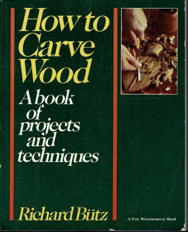 How to Carve Wood: A Book of Projects and Techniques