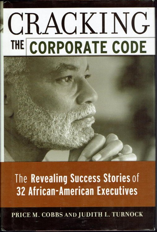 Cracking the Corporate Code: The Revealing Success Stories of 32 African-American Executives
