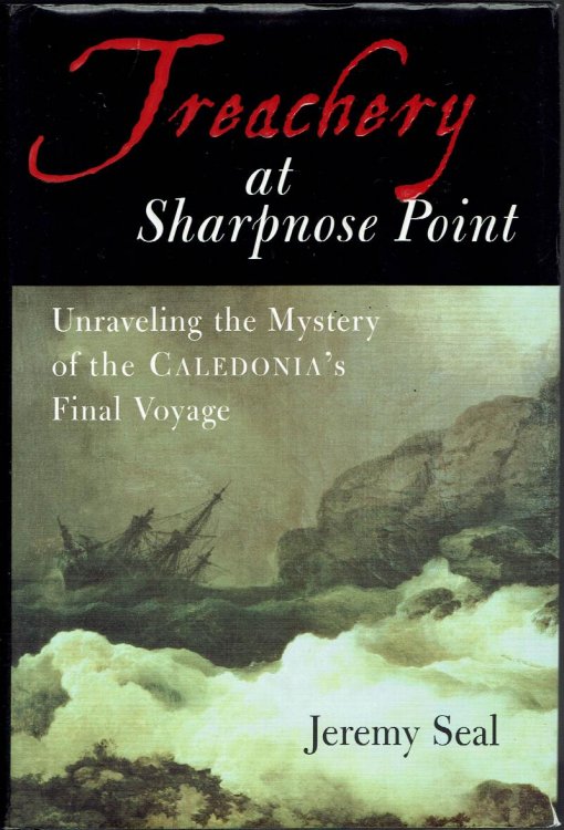 Trechery at Sharpnose Point: Unraveling the Mystery of the Caledonia's Final Voyage