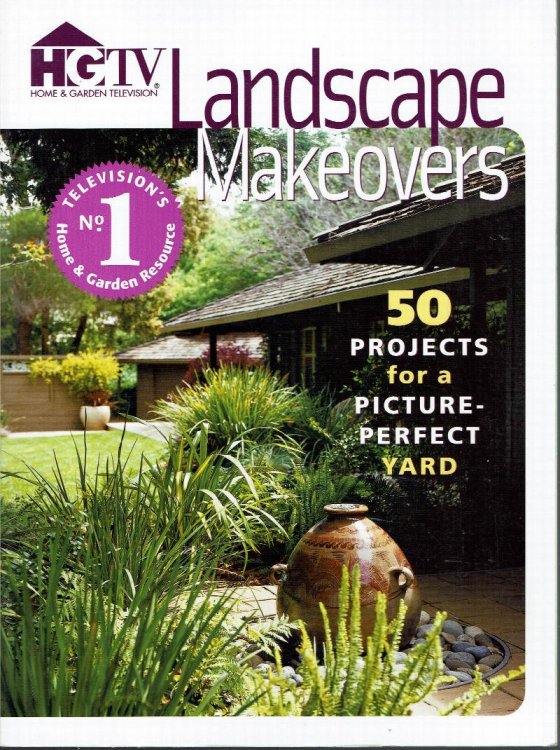 HGTV Landscape Makeovers: 50 Projects for a Picture-Perfect Yard