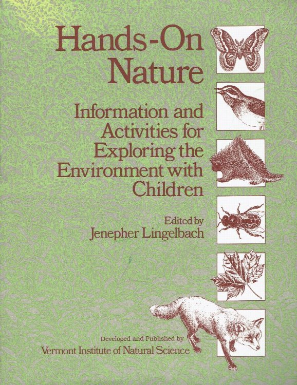 Hands-On Nature: Information and Activities for Exploring the Environment with Children