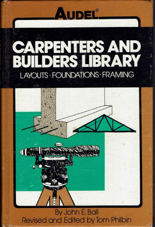 Audel Carpenters and Builders Library: Layouts, Foundations, Framing