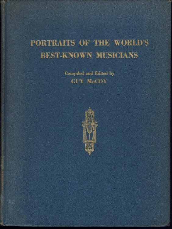 Portraits of the World's Best-Known Musicians: An Alphabetical Collection of Notable Musical Personalities of the World Covering the Entire History of Music