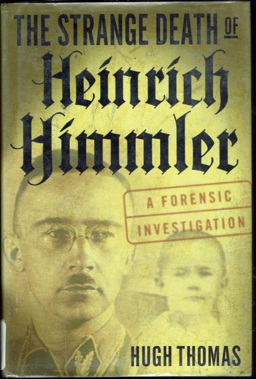 The Strange Death of Heinrich Himmler: A Forensic Investigation