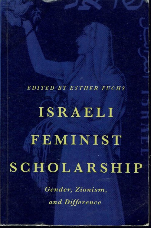Israeli Feminist Scholarship: Gender, Zionism, and Difference