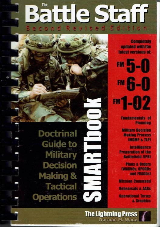 The Battle Staff Smartbook: Doctrinal Guide to Military Decision Making & Tactical Operations