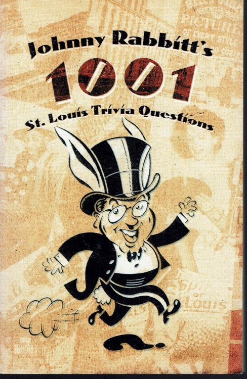 Johnny Rabbitt's 1001 St. Louis Trivia Questions