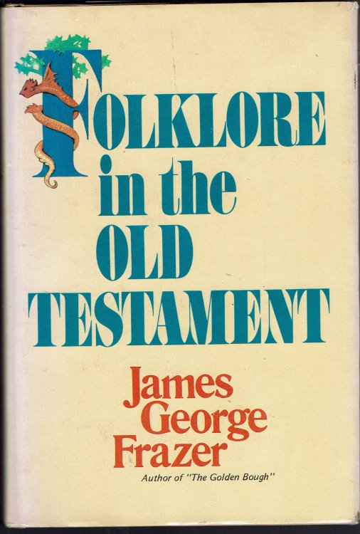 Folklore in the Old Testament: Studies in Comparative Religion, Legend, and Law
