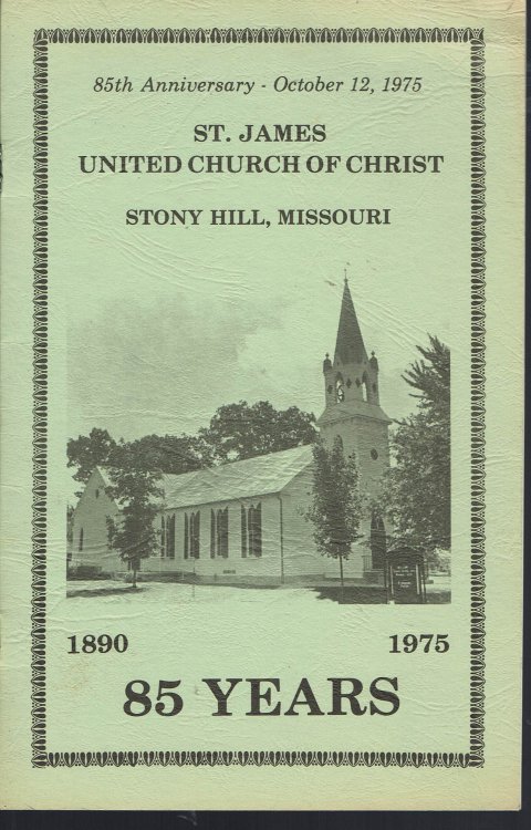 St. James United Church of Christ, Stony Hiill, MO 85th Anniversary 1890-1975