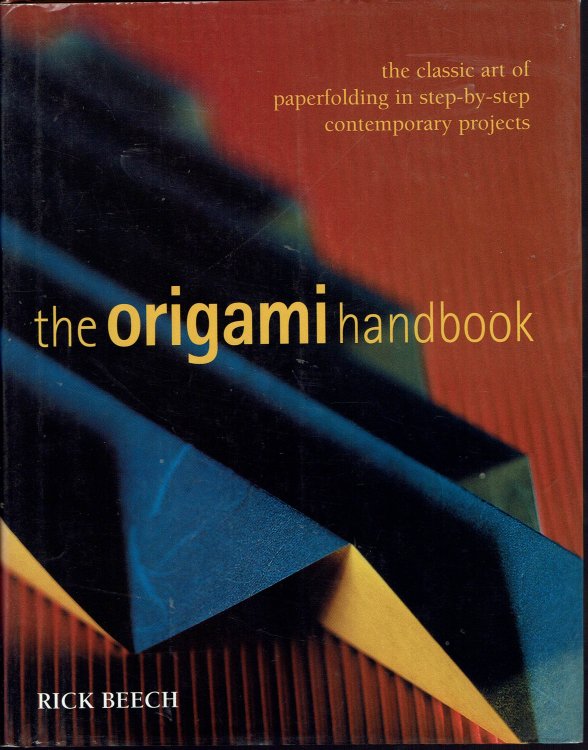 The Origami Handbook: The Classic Art of Paperfolding in Step-By-step Contemporary Projects