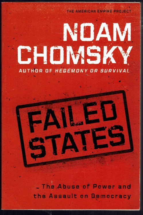 Failed States: The Abuse of Power and the Assault on Democracy