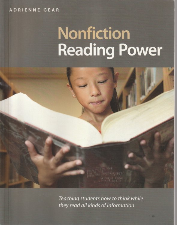 Nonfiction Reading Power: Teaching Students how to Think While They read all Kinds of Information