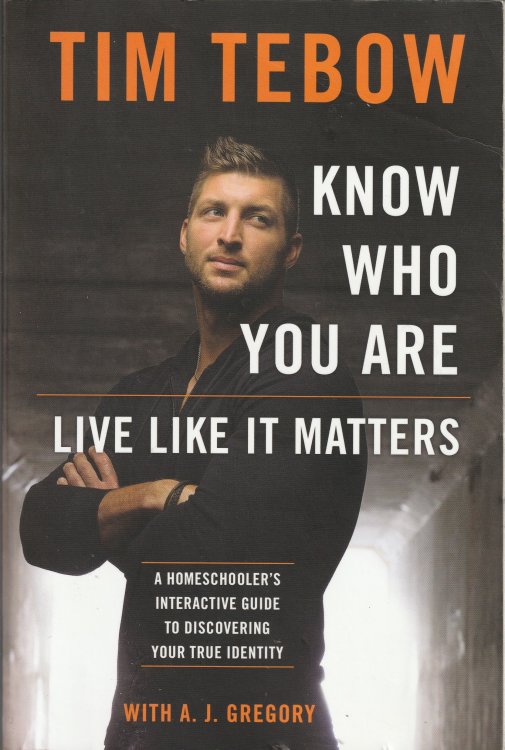 Know Who Your Are, Live Like it Matters: A Homeschooler's Interactive Guide to Discovering Your True Identity