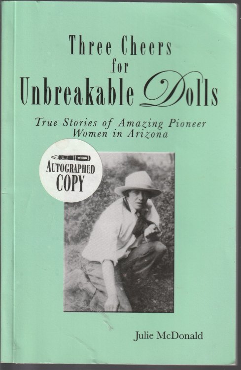 Three Cheers for Unbreakable Dolls: True Stories of Amazing Pioneer Women in Arizona
