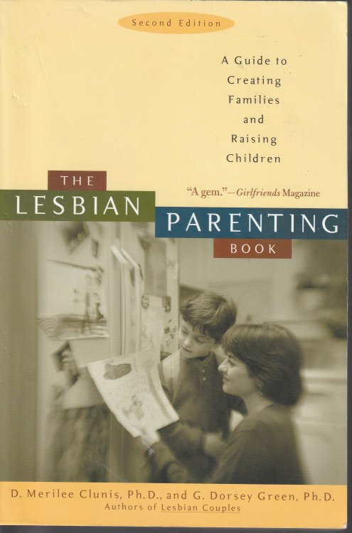 The Lesbian Parenting Book: A Guide to Creating Families and Raising Children