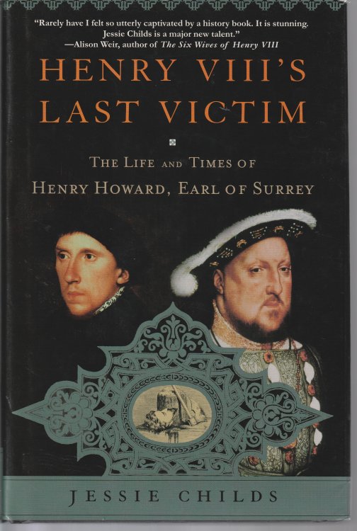 Henry VIII's Last Victim: The Life and Times of Henry Howard, Earl of Surrey