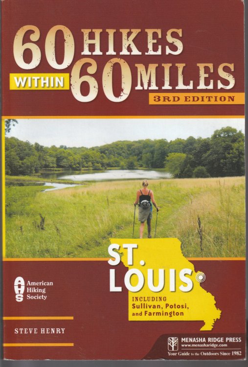 60 Hikes Within 60 Miles: St. Louis - Including Sullivan, Potosi, And Farmington