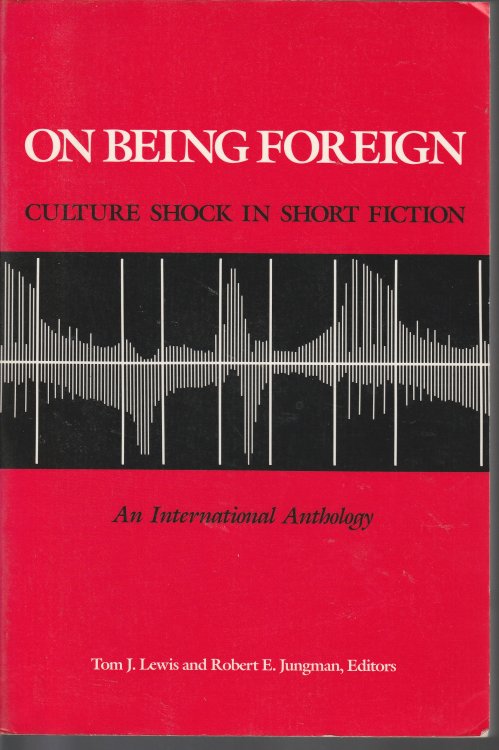 On Being Foreign: Culture Shock in Short Fiction - an International Anthology