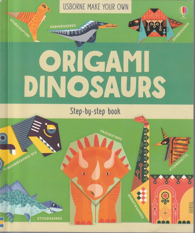 Usborne Make Your Own: Origami Dinosaurs, Step-By-Step Book