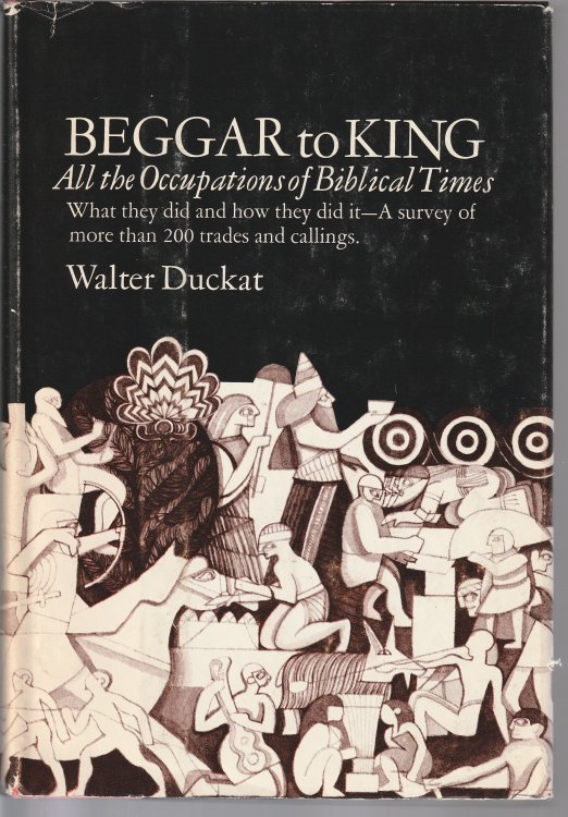 Beggar To King: All The Occcupations Of Biblical Times; What They Did And How They Did It