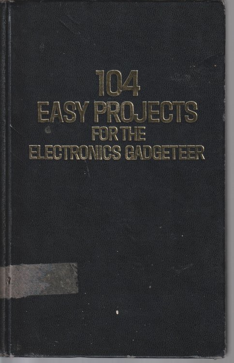 104 Easy Projects For The Electronics Gadgeteer