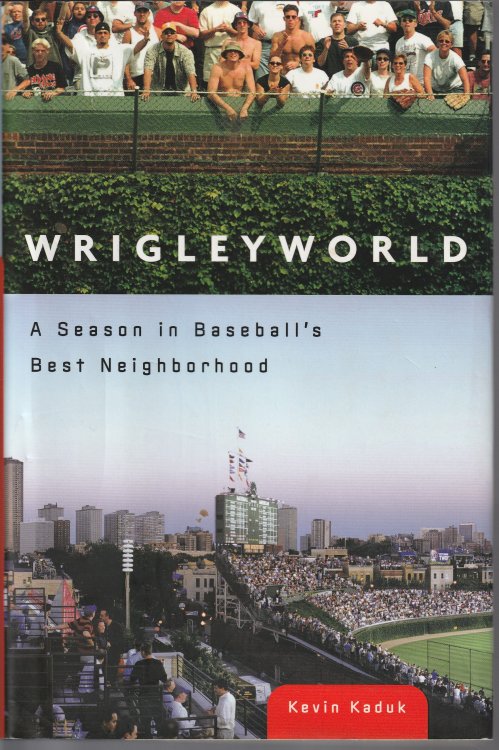 Wrigleyworld: A Season in Baseball's Best Neighborhood