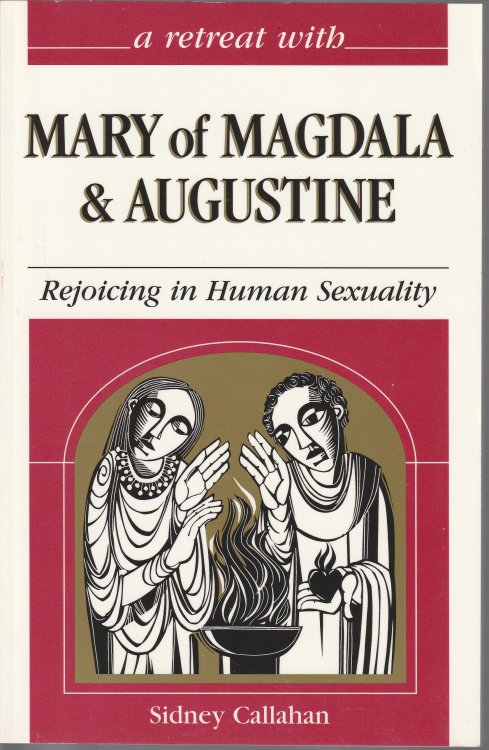 A Retreat With Mary of Magdala and Augustine: Rejoicing in Human Sexuality (Retreat With-- Series)