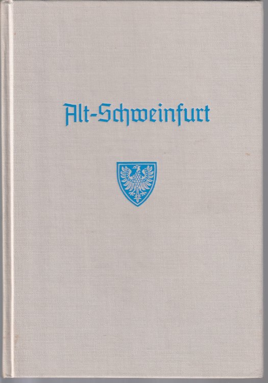 Alt-Schweinfurt In Bildern, Sitten, Sagen Und Geschichten