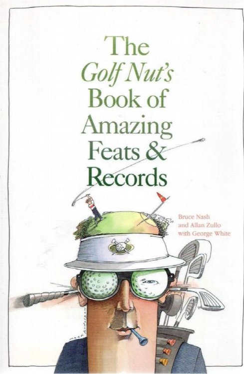 The Golf Nut's Book of Amazing Feats & Records