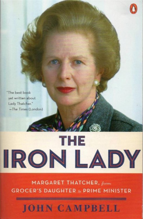 The Iron Lady: Margaret Thatcher, From Grocer's Daughter to Prime Minister