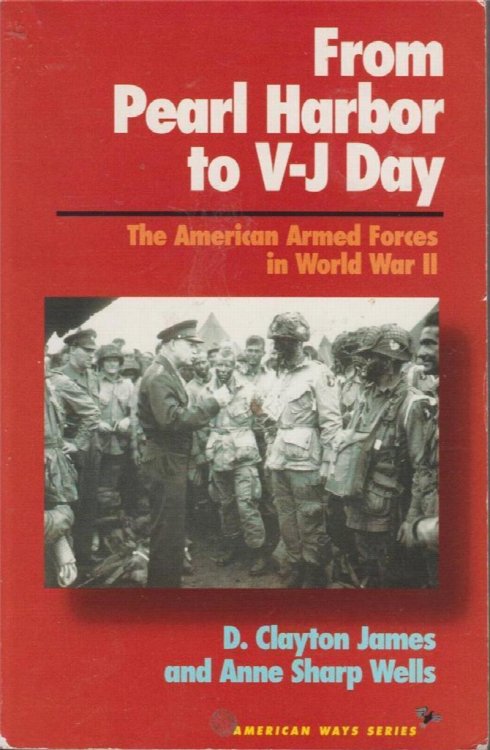 From Pearl Harbor to V-J Day: The American Armed Forces in World War II (American Ways Series)