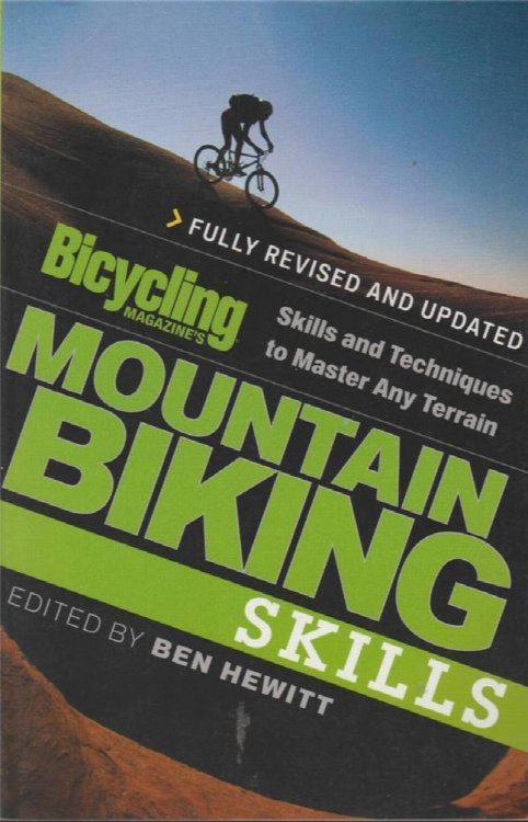Bicycling Magazine's Mountain Biking Skills: Skills and Techniques to Master Any Terrain