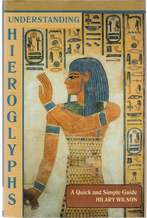 Understanding Hieroglyphs: A Complete Introductory Gude