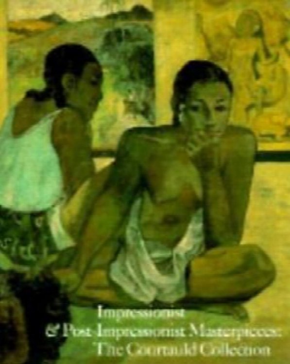 Impressionist and Post-Impressionist Masterpieces: The Courtauld Collection