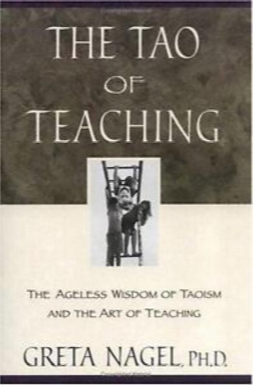 The Tao of Teaching: The Ageless Wisdom of Taoism and the Art of Teaching