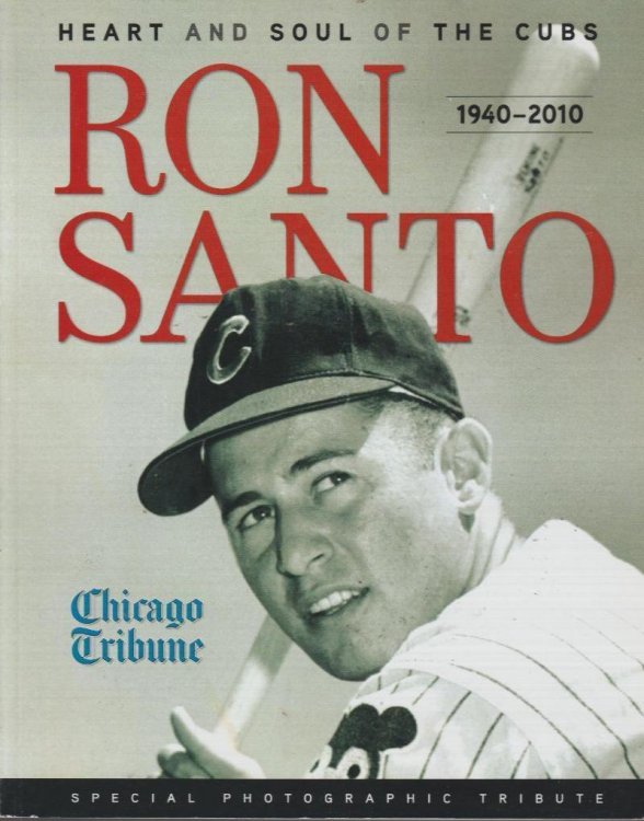 Ron Santo Heart and Soul of the Cubs 1940-2010