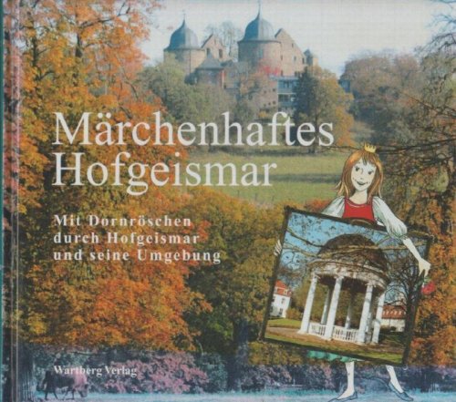 Marchenhaftes Hofgeismar Mit Dornroschen Durch Hofgeismar und Seine Umgebung